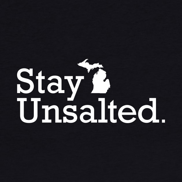 Stay Unsalted Michigan by Lost Mitten Apparel Co